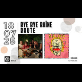 Bye Bye Baïne X Brute Friday 18 July 2025 Bye Bye Baïne X Brute Friday 18 July 2025