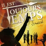 Il est Toujours Temps, le Musical - Studio Hébertot, Paris Thursday 17 and Friday 18 July 2025 Il est Toujours Temps, le Musical - Studio Hébertot, Paris Thursday 17 and Friday 18 July 2025