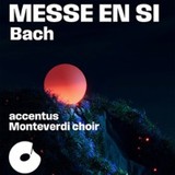 Messe en Si, Bach - Monteverdi Choir et accentus - Insula Orchestra dir. L. Equilbey Thursday 26 and Friday 27 March 2026