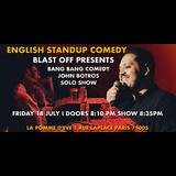 ENGLISH STANDUP COMEDY- BLAST OFF PRESENTS JOHN BOTROS' BANG-BANG COMEDY Friday 18 July 2025 ENGLISH STANDUP COMEDY- BLAST OFF PRESENTS JOHN BOTROS' BANG-BANG COMEDY Friday 18 July 2025
