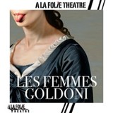 Les Femmes Goldoni - A la Folie Théâtre, Paris Thursday 17 and Friday 18 July 2025 Les Femmes Goldoni - A la Folie Théâtre, Paris Thursday 17 and Friday 18 July 2025