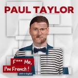 Paul Taylor - F*** Me I'm French (100% in English) - Tournée Sunday 1 March 2026