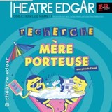 Recherche Mère Porteuse - Théâtre Edgar, Paris Friday 15 and Saturday 16 August 2025 Recherche Mère Porteuse - Théâtre Edgar, Paris Friday 15 and Saturday 16 August 2025