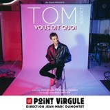 Tom Boudet Vous Dit Quoi - Le Point-Virgule, Paris Monday 8 and Monday 15 September 2025