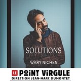 Wary Nichen - Solutions - Le Point-Virgule, Paris Wednesday 10 and Wednesday 17 September 2025